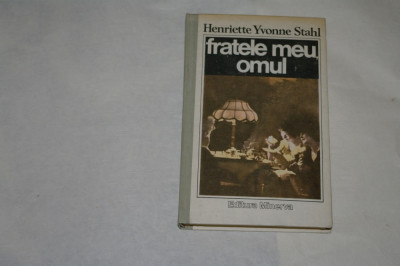 Fratele meu omul - Henriette Yvonne Stahl - 1989 foto