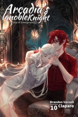 Arcadia&#039;s Ignoble Knight, Vol. 10: The War of Emergence Part III