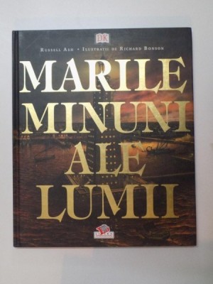 MARILE MINUNI ALE LUMII , TEXT DE RUSSELL ASH , ILUSTRATII DE RICHARD BONSON foto