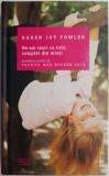 Ne-am iesit cu totii complet din minti &ndash; Karen Joy Fowler - Roman