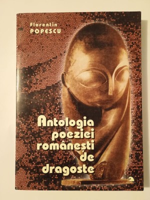 Florentin Popescu (ed.) - Antologia poeziei rom&amp;acirc;nești de dragoste (Ex Ponto, 2004) foto