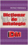 Dictionar de Mitologie, Petrut Parvescu, Paperback Brosat, Cartex