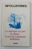 E CORN DE VANATOARE AMINTIREA / LE SOUVENIR EST CORS DE CHASSE de APOLLINAIRE , EDITIE BILINGVA ROMANA - FRANCEZA , 1999