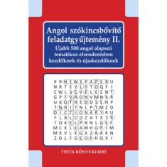 Angol sz&oacute;kincsbőv&iacute;tő feladatgyűjtem&eacute;ny II. - &Uacute;jabb 500 angol alapsz&oacute; tematikus elrendez&eacute;sben kezdőknek &eacute;s &uacute;jrakezdőknek - Kiss G&aacute;bor