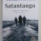 SATANTANGO de LASZLO KRASZNAHORKAI , 2022