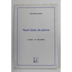 NEUF CHATS DE PLUME - CONTES ET NOUVELLES par CHRISTIAN JAMET , 2007