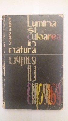 LUMINA SI CULOAREA IN NATURA- M. MINNAERT foto
