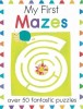 My First Mazes: Over 50 Fantastic Puzzles