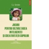 Jocuri pentru dezvoltarea inteligentei si creativitatii copiilor - Cezar Petrila, C. J. Simister