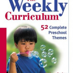 The Weekly Curriculum: 52 Complete Preschool Themes