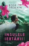 Cumpara ieftin Insulele Iertarii - Rose Tremain, Humanitas, 2022, Raftul Denisei, Roman, Beletristica, 9786060970323