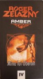 Amber Mana lui Oberon IV - Roger Zelazny, Tritonic, SF, 2007, Romana, Paperback