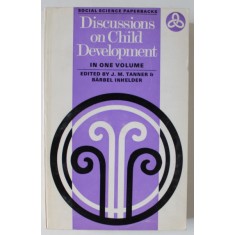 DISCUSSIONS ON CHILD DEVELOPMENT , IN ONE VOLUME by J.M. TANNER and BARBEL INHELDER , 1971