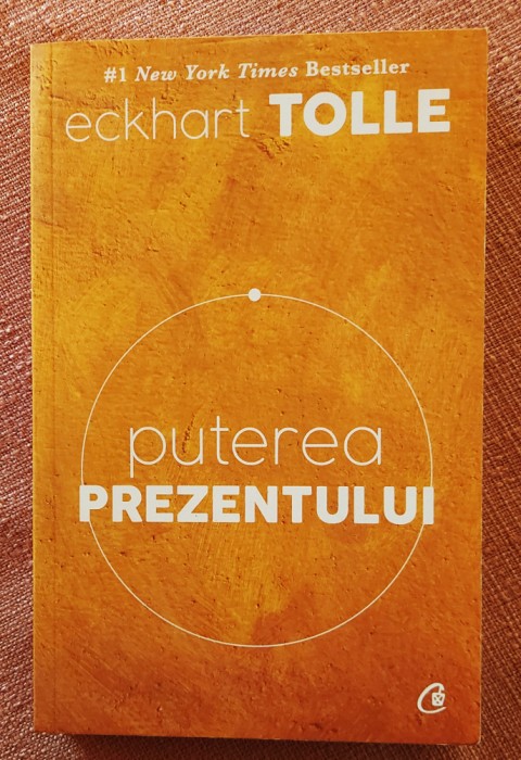 Puterea prezentului. Editura Curtea Veche, 2016 - Eckhart Tolle