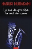 La sud de granita, la vest de soare (editia 2017) - Haruki Murakami