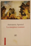 Antoaneta Apostol - La marginea toamnei - Cu dedicatia autoarei
