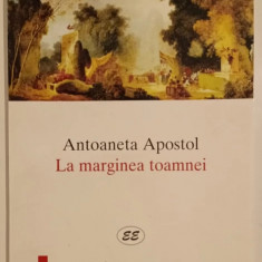 Antoaneta Apostol - La marginea toamnei - Cu dedicatia autoarei