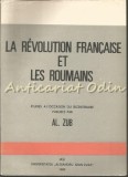 La Revolution Francaise Et Les Roumains - Al. Zub, Editura Universitatii Iasi, 1989, Istorie, 454 pagini