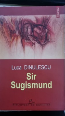 SIR SUGISMUND - LUCA DINULESCU foto