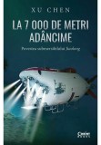 Cumpara ieftin La 7 000 de metri adancime. Povestea submersibilului Jiaolong