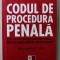 CODUL DE PROCEDURA PENALA , DECIZII ALE CURTII CONSTITUTIONALE , DECIZII ALE INALTEI CURTI DE CASATIE SI JUSTITIE , APARUTA 2010