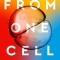 From One Cell: A Journey Into Life&#039;s Origins and the Future of Medicine