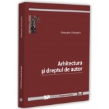 Arhitectura si dreptul de autor - Gheorghe Gheorghiu