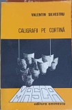 Caligrafii pe Cortina. Cinci Glose Critice - Valentin Silvestru, 1974, Eminescu, Teatru Rom&acirc;nesc, Paperback