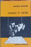 CALIGRAFII PE CORTINA. CINCI GLOSE CRITICE-VALENTIN SILVESTRU