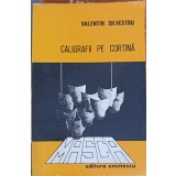 CALIGRAFII PE CORTINA. CINCI GLOSE CRITICE-VALENTIN SILVESTRU-201436