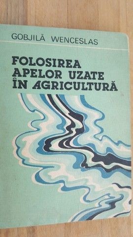 Folosirea apelor uzate in agricultura- Gobjila Wenceslas