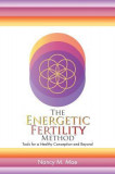 The Energetic Fertility Method: Tools for a Healthy Conception and Beyond