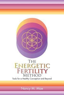 The Energetic Fertility Method: Tools for a Healthy Conception and Beyond foto