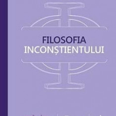 Filosofia inconstientului. Ed. 4 - Vasile Dem. Zamfirescu