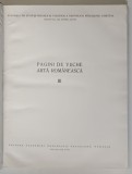 PAGINI DE VECHE ARTA ROMANEASCA , VOLUMUL III , 1974 *COTOR RESTAURAT