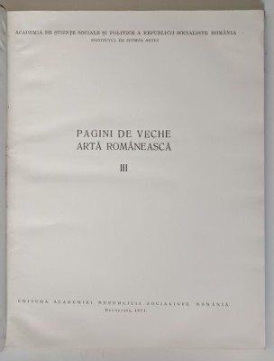 PAGINI DE VECHE ARTA ROMANEASCA , VOLUMUL III , 1974 *COTOR RESTAURAT foto