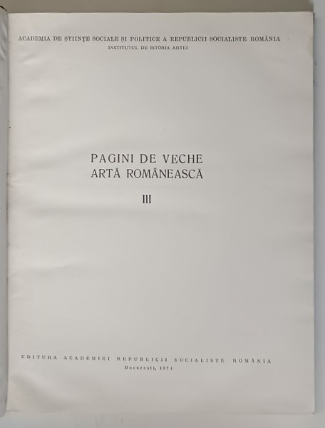 PAGINI DE VECHE ARTA ROMANEASCA , VOLUMUL III , 1974 *COTOR RESTAURAT