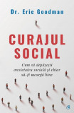 Curajul social | Eric Goodman, Curtea Veche Publishing