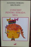 Cumpara ieftin EUGENIA CIOBANU BALTEANU - CONCERT PENTRU STRADA MEA: POEZII PENTRU COPII (1994)