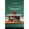Hogyan vizsg&aacute;zz sikeresen? - Hasznos technik&aacute;k &eacute;retts&eacute;gi, felv&eacute;teli &eacute;s egyetemi vizsga előtt &aacute;ll&oacute;knak - Mike Evans