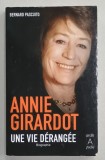 ANNIE GIRARDOT , UNE VIE DERANGEE , BIOGRAPHIE par BERNARD PASCUITO , 2012