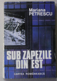 SUB ZAPEZILE DIN EST - nuvele de MARIANA PETRESCU , 1997 , DEDICATIE *