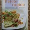 Retete rapide. Diversitate rafinata in fiecare zi