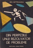 Carte Gh. Mitroaica - Din peripetiile unui rezolvator de probleme, 1987, 163 pagini, brosata, 13x20 cm, Editura Albatros
