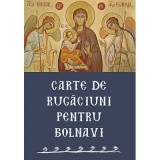 Carte de rugaciuni pentru bolnavi
