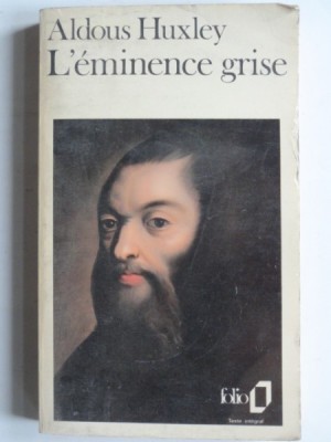L&amp;#039;eminence grise - Aldous Huxley (eminenta cenusie) foto