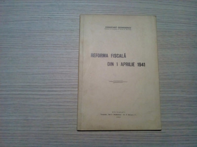 REFORMA FISCALA DIN 1 APRILIE 1941 - Constant Georgescu (autograf) -1941, 74p. foto