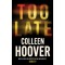 Too Late - Colleen Hoover
