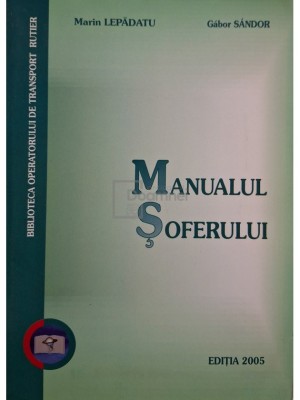 Marin Lepadatu - Manualul soferului (Editia: 2005) foto