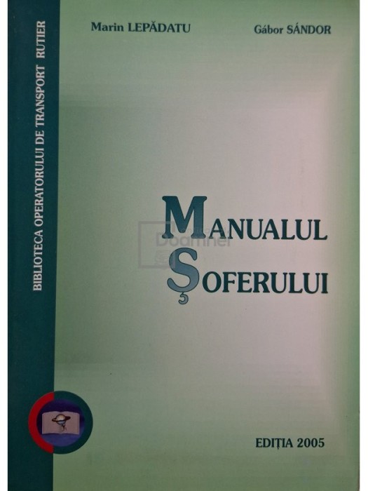 Marin Lepadatu - Manualul soferului (Editia: 2005)